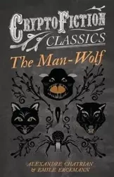 The Man-Wolf (Cryptofiction Classics - Weird Tales of Strange Creatures) - Emile Erckmann