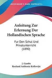Anleitung Zur Erlernung Der Hollandischen Sprache - Gambs J.
