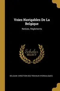Voies Navigables De La Belgique - Belgium. Direction Des Travaux Hydrauliq