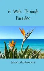 A Walk Through Paradise - Jasper Montgomery