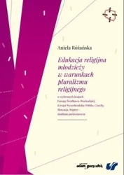 Edukacja religijna młodzieży w warunkach... - Aniela Różańska