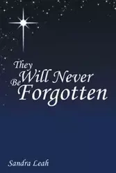 They Will Never Be Forgotten - Leah Sandra