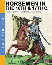 Horsemen in the 16th & 17th C. - Cristini Luca Stefano