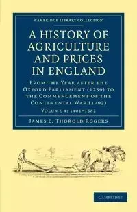A History of Agriculture and Prices in England - Volume 4 - Rogers James E. Thorold