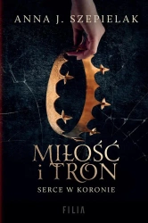 Miłość i tron - Anna J. Szepielak