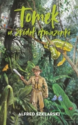 Tomek u źródeł Amazonki TW - Alfred Szklarski