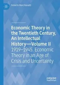 Economic Theory in the Twentieth Century, An Intellectual History-Volume II - Roberto Marchionatti