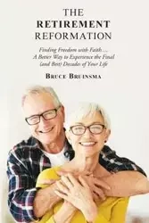 The Retirement Reformation - Bruce Bruinsma