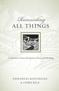 Reconciling All Things - Emmanuel Katongole
