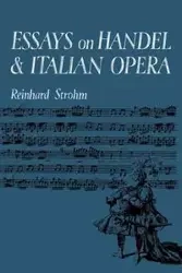 Essays on Handel and Italian Opera - Strohm Reinhard