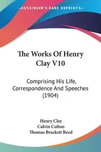 The Works Of Henry Clay V10 - Clay Henry