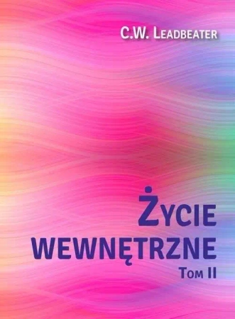 Życie wewnętrzne T.2 - C. W. Leadbeater