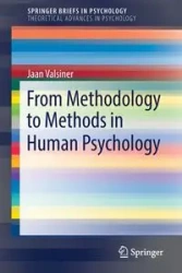 From Methodology to Methods in Human Psychology - Valsiner Jaan