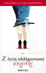 eBook Z życia zdeklarowanej singielki - Małgorzata Ciechanowska epub mobi