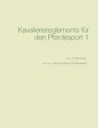 Kavalleriereglements für den Pferdesport 1 - Edler von Felsenhain Michael
