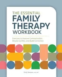 The Essential Family Therapy Workbook - Emily Simonian