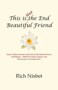 This is Not the End Beautiful Friend - Rich Nisbet