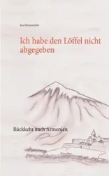 Ich habe den Löffel nicht abgegeben - Ina Kleinsteuber