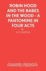 Robin Hood and the Babes in the Wood - A Pantomime in Four Acts - Samuel K O