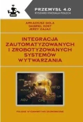 Integracja zautomatyzowanych... - Arkadiusz Gola, Gabriel Kost, Jerzy Zając