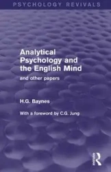 Analytical Psychology and the English Mind - Baynes H.G.