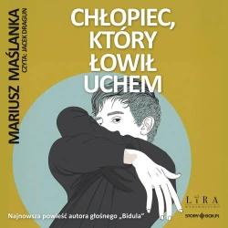 audiobook Chłopiec, który łowił uchem - Mariusz Maślanka