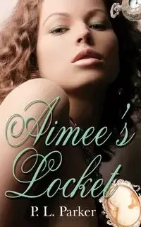 Aimee's Locket - Parker P. L.
