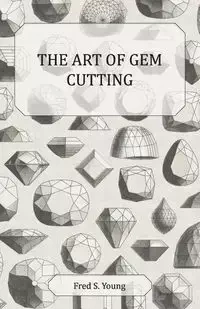 The Art of Gem Cutting - Complete - Young Fred S.