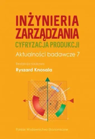 Inżynieria zarządzania. Cyfryzacja produkcji. Aktu - praca zbiorowa