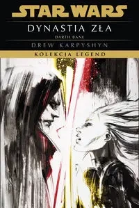 Star Wars Kolekcja Legend. Dynastia zła - Drew Karpyshyn
