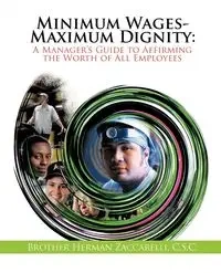 Minimum Wages- Maximum Dignity - Herman Zaccarelli