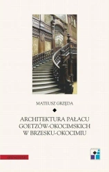 eBook Architektura Pałacu Goetzów-Okocimskich w Brzesku-Okocimiu - Mateusz Grzęda
