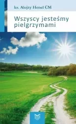 Wszyscy jesteśmy pielgrzymami - Alojzy Henel
