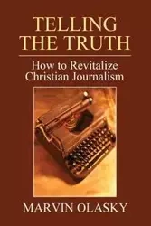 Telling the Truth - Marvin Olasky