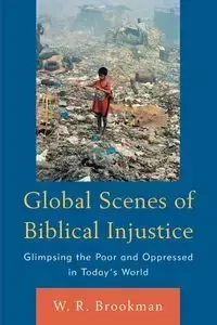 Global Scenes of Biblical Injustice - Brookman W. R.