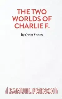 THE TWO WORLDS OF CHARLIE F - Owen Sheers