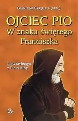 Ojciec Pio. W znaku świętego Franciszka. Listy - praca zbiorowa