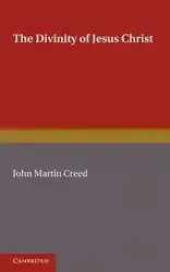 The Divinity of Jesus Christ - John Martin Creed