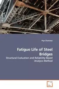 Fatigue Life of Steel Bridges - Chotickai Piya