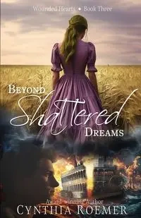 Beyond Shattered Dreams - Cynthia Roemer