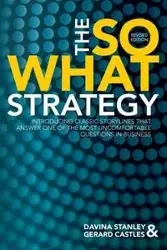 The So What Strategy Revised Edition - Stanley Davina