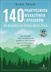 140 praktycznych wskazówek i sposobów do... - Scott Tatum