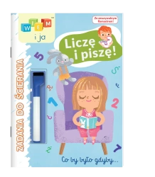 Liczę i piszę! Wiem i ja. Zadania do ścierania - opracowanie zbiorowe