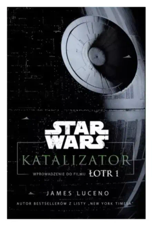 Star Wars. Katalizator. Wprowadzenie do filmu Łotr - James Luceno