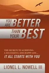 You Are Better Than Your Best - Lionel L. Nowell III