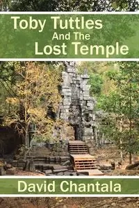 Toby Tuttles And The Lost Temple - David Chantala