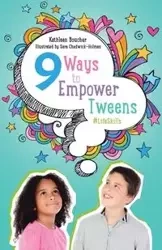 Nine Ways to Empower Tweens #LifeSkills - Kathleen Boucher