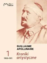 Kroniki artystyczne t.1: 1902–1911 - GUILLAUME APOLLINAIRE