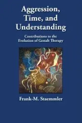 Aggression, Time, and Understanding - Staemmler Frank-M.