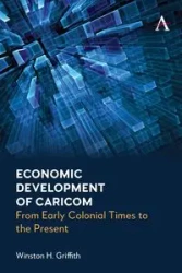 Economic Development of Caricom - Winston H. Griffith